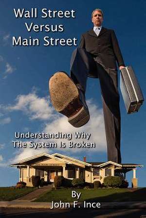 Wall Street Versus Main Street de John F. Ince