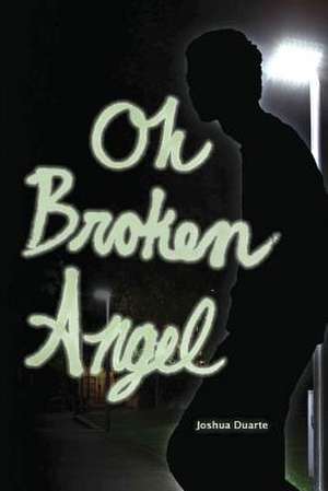 Oh Broken Angel de Joshua Duarte