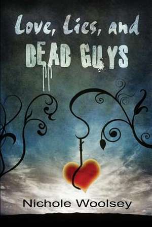 Love, Lies, and Dead Guys de Nichole Woolsey