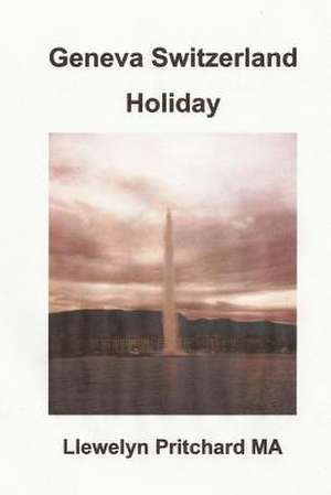 Geneva Switzerland Holiday de Llewelyn Pritchard M. a.