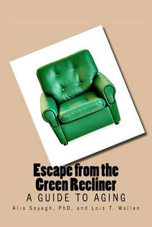 Escape from the Green Recliner de Lois T. Wallen