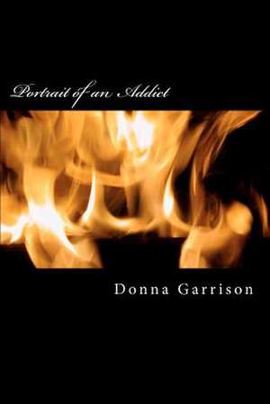 Portrait of an Addict de MS Donna Eilene Garrison