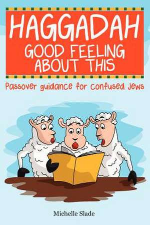 Haggadah Good Feeling about This de Michelle Slade