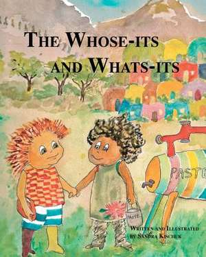 The Whose-Its and Whats-Its de Sandra Kischuk