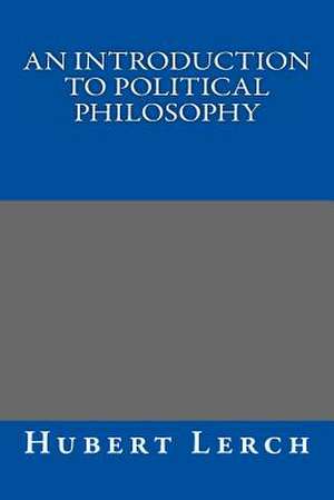 An Introduction to Political Philosophy de Hubert Lerch