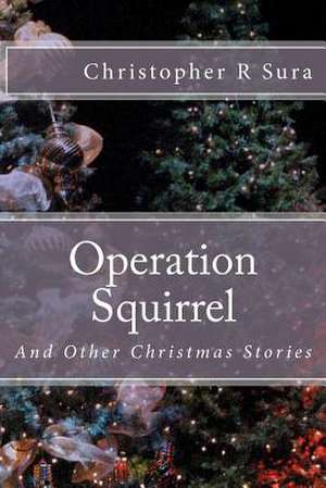 Operation Squirrel de Christopher R. Sura