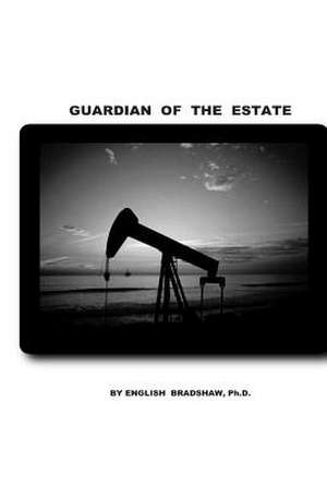 Guardian of the Estate de English Bradshaw Ph. D.