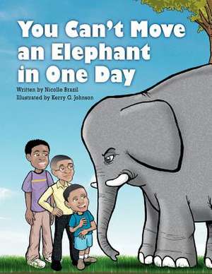 You Can't Move an Elephant in One Day de Nicolle Brazil