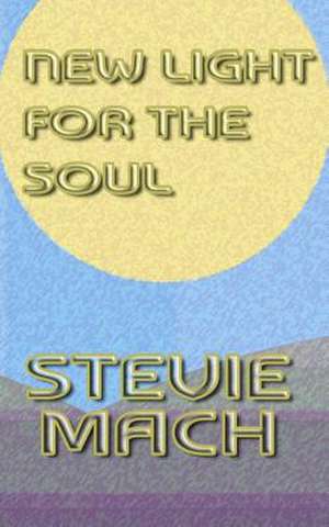 New Light for the Soul de Stevie Mach