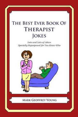 The Best Ever Book of Therapist Jokes de Mark Geoffrey Young