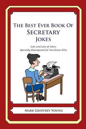 The Best Ever Book of Secretary Jokes de Mark Geoffrey Young