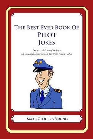 The Best Ever Book of Pilot Jokes de Mark Geoffrey Young