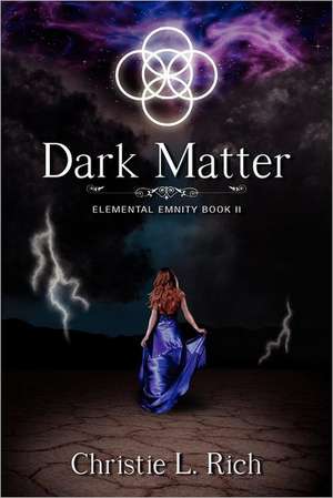 Dark Matter: Elemental Enmity Book Two de Christie L. Rich