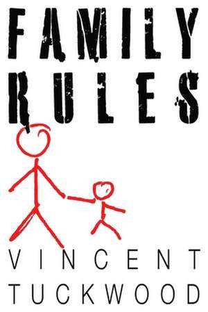 Family Rules - A Novel de Vincent Tuckwood