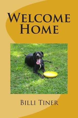 Welcome Home de Billi J. Tiner