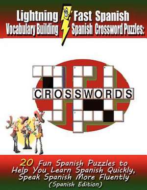 Lightning Fast Spanish Vocabulary Building Spanish Crossword Puzzles de Carolyn Woods