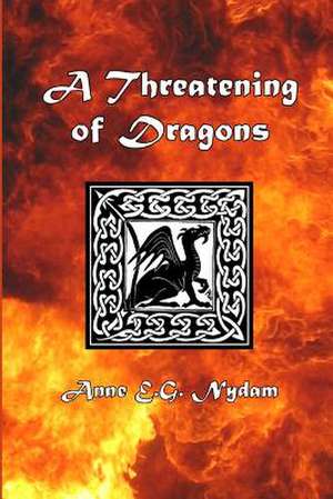 A Threatening of Dragons de Anne E. G. Nydam