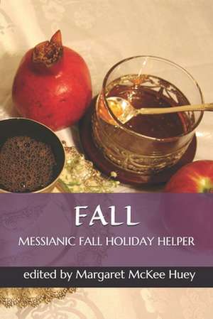Messianic Fall Holiday Helper de Margaret McKee Huey