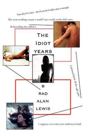 The Idiot Years de Brad Alan Lewis