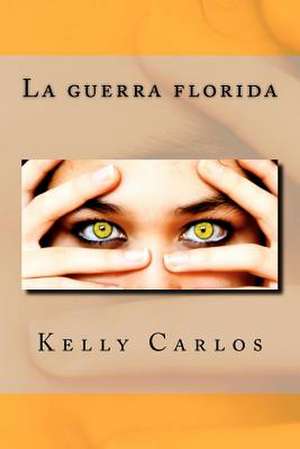 La Guerra Florida de Kelly Carlos