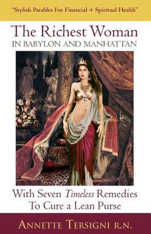 The Richest Woman in Babylon and Manhattan de Annette Tersigni Rn