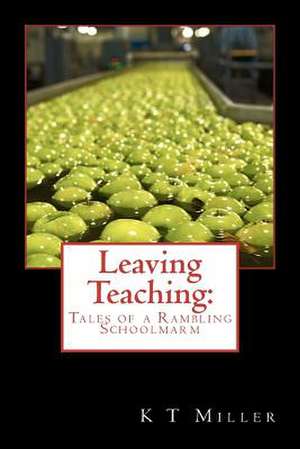 Leaving Teaching de K. T. Miller