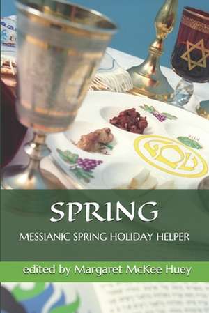 Messianic Spring Holiday Helper de Margaret McKee Huey
