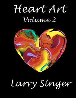 Heart Art (Volume Two) de Larry Singer