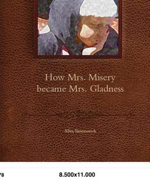 How Mrs. Misery Became Mrs. Gladness de Allen Simonovich