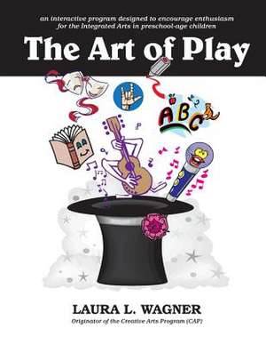 The Art of Play de Laura L. Wagner