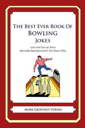 The Best Ever Book of Bowling Jokes de Mark Geoffrey Young