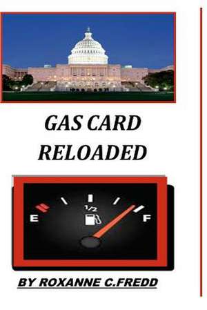 Gas Card Reloaded de Roxanne C. Fredd