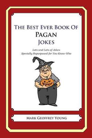 The Best Ever Book of Pagan Jokes de Mark Geoffrey Young