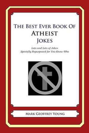 The Best Ever Book of Atheist Jokes de Mark Geoffrey Young