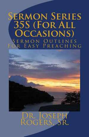 Sermon Series 35s (for All Occasions) de Sr. Dr Joseph R. Rogers