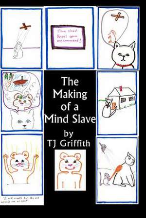 The Making of a Mind Slave de Tj Griffith