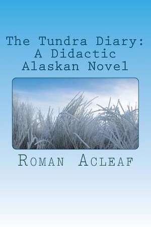 The Tundra Diary de Roman Acleaf