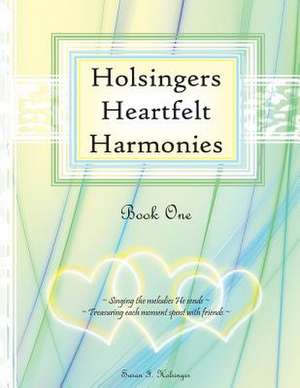 Holsingers Heartfelt Harmonies Book 1 de Susan I. Holsinger