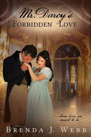 Mr. Darcy's Forbidden Love de Brenda J. Webb