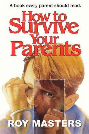 How to Survive Your Parents de Roy Masters