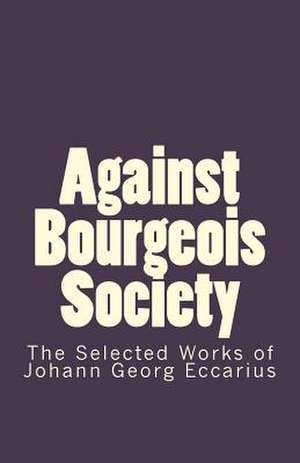 Against Bourgeois Society de Johann Georg Eccarius