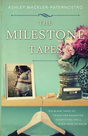 The Milestone Tapes de Paternostro, Ashley Mackler