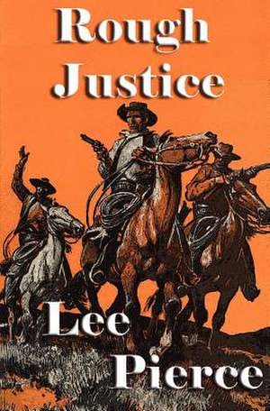 Rough Justice de Lee Pierce