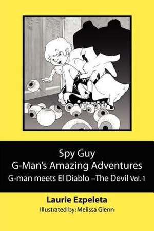 Spy Guy G-Man's Amazing Adventures de Laurie Ezpeleta