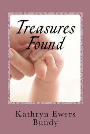 Treasures Found de Kathryn Ewers Bundy