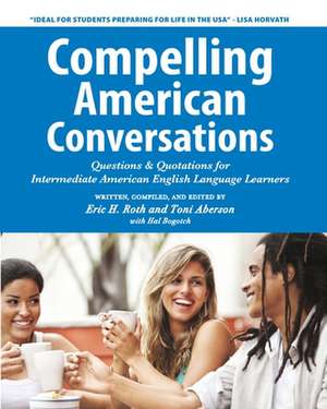 Compelling American Conversations de Eric H. Roth