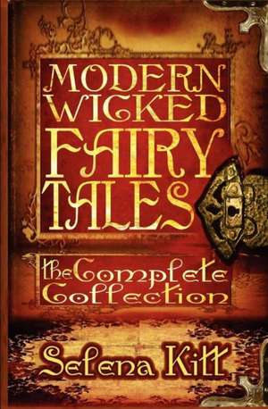 Modern Wicked Fairy Tales de Selena Kitt