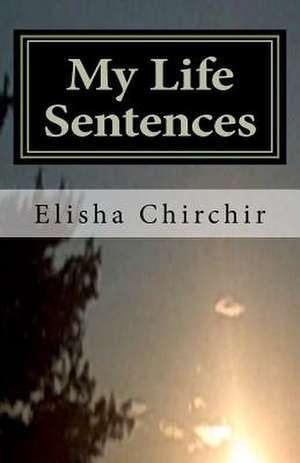 My Life Sentences de Elisha Chirchir