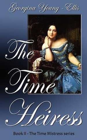 The Time Heiress de Georgina Young-Ellis