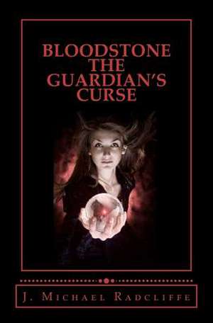 Bloodstone - The Guardian's Curse de MR J. Michael Radcliffe